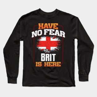 British Flag  Have No Fear The Brit Is Here - Gift for British From Great Britain Long Sleeve T-Shirt